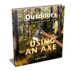 Outdoors The Scandinavian Way - Using An Axe By Lars Falt
